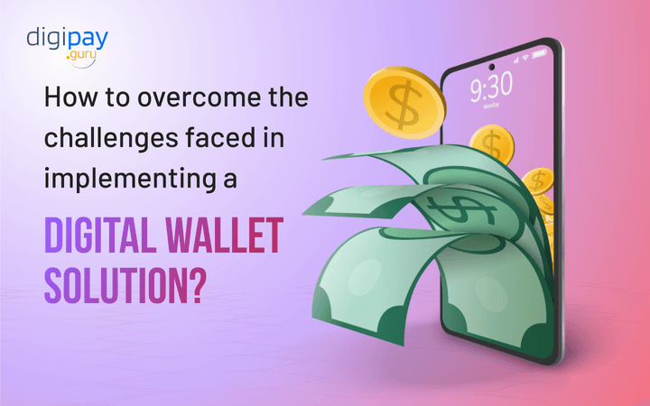 Strategies to beat digital wallet implementation challenges